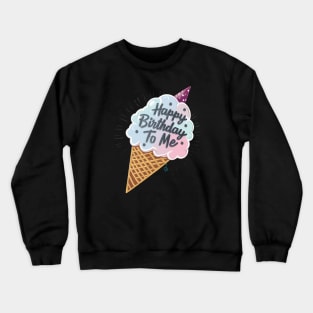 Happy Birthday to Me Crewneck Sweatshirt